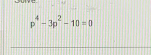 p^4-3p^2-10=0