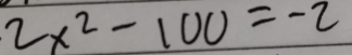 2x^2-100=-2