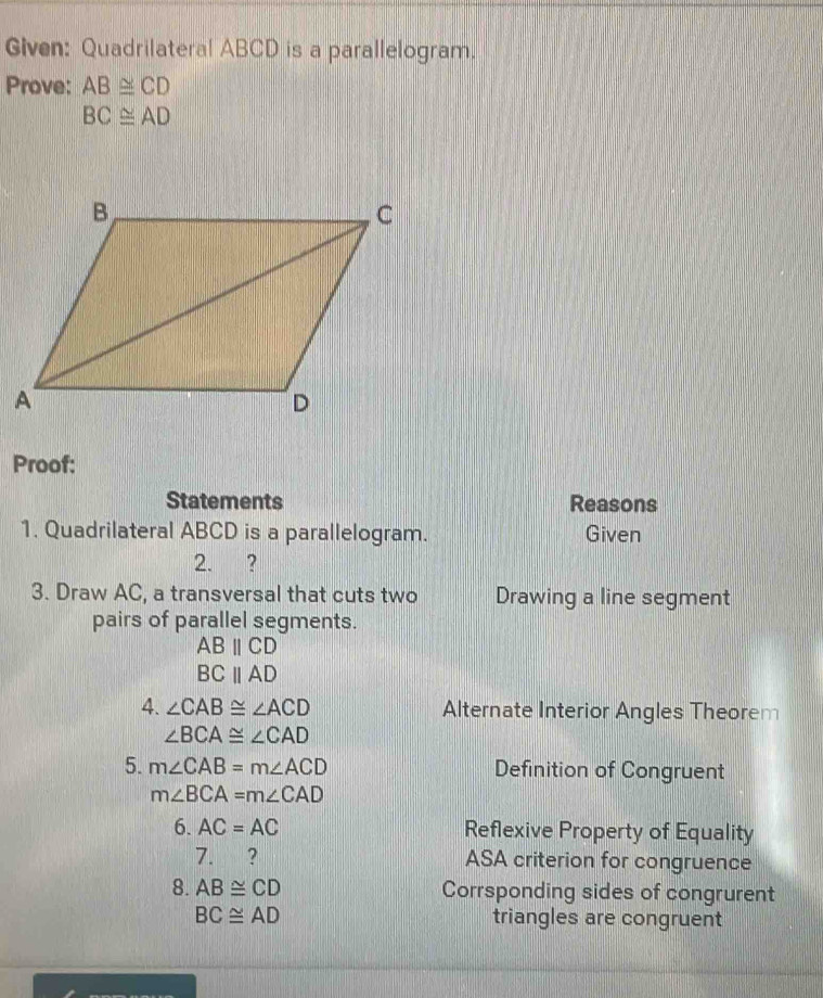 Solved: Given: Quadrilateral ABCD is a parallelogram. Prove: AB≌ CD BC≌ ...