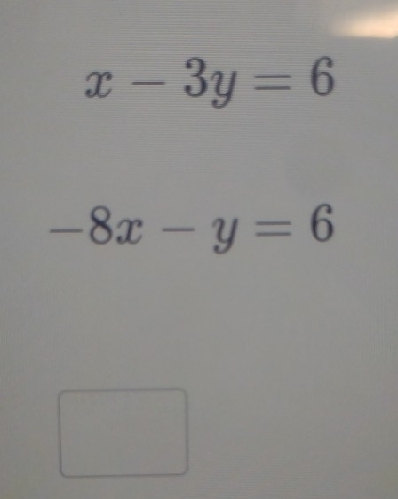 x-3y=6
-8x-y=6
□ 