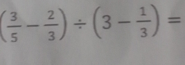 ( 3/5 - 2/3 )/ (3- 1/3 )=