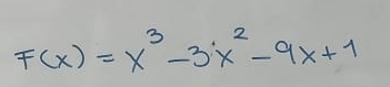 F(x)=x^3-3x^2-9x+1