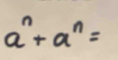 a^n+a^n=