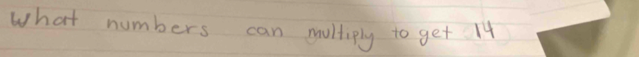 what numbers can multiply to get 14