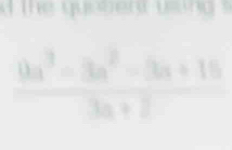 the quebent usond s
 (8a^3-3a^2-3a+15)/3a+2 