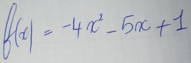 f(x)=-4x^2-5x+1