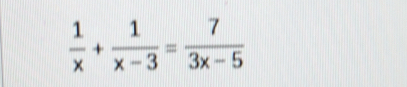  1/x + 1/x-3 = 7/3x-5 