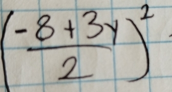 ( (-8+3y)/2 )^2