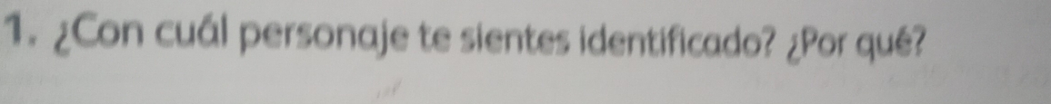 ¿Con cuál personaje te sientes identificado? ¿Por qué?