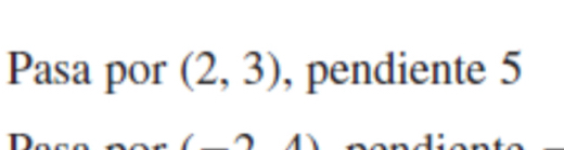 Pasa por (2,3) , pendiente 5 
2 A)