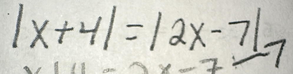  1/4 
|x+4|=|2x-7| =7