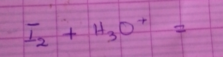 I_2+H_3O^+=