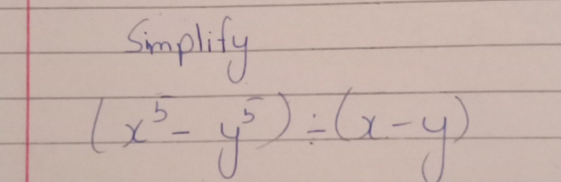 Simplify
(x^5-y^5) /(x-y)