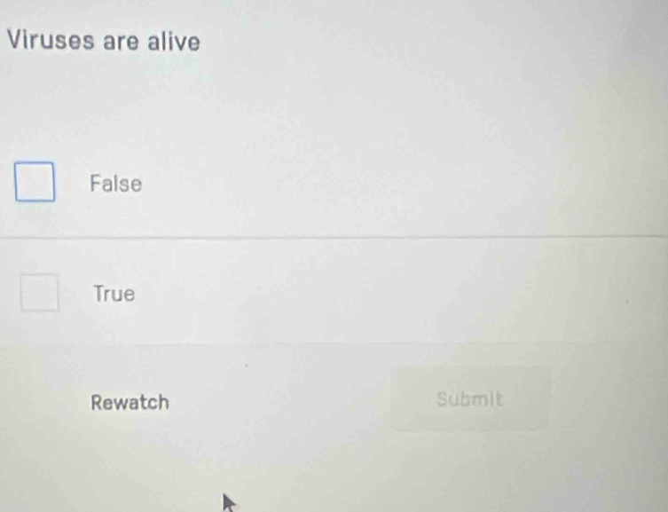 Viruses are alive
False
True
Rewatch Submit