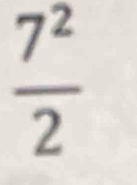  7^2/2 