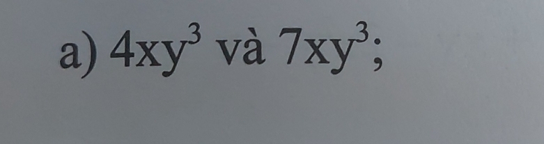 4xy^3 và 7xy^3