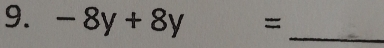 -8y+8y= _