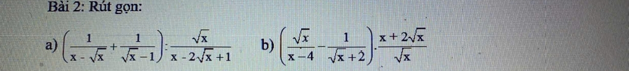 Rút gọn: 
a) ( 1/x-sqrt(x) + 1/sqrt(x)-1 ): sqrt(x)/x-2sqrt(x)+1  b) ( sqrt(x)/x-4 - 1/sqrt(x)+2 )·  (x+2sqrt(x))/sqrt(x) 