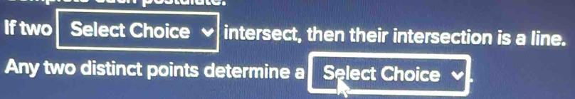 If two Select Choice √ intersect, then their intersection is a line. 
Any two distinct points determine a Select Choice