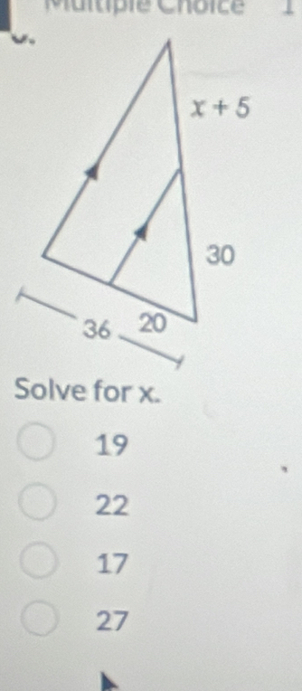 Maitipie Choice  
Solve for x.
19
22
17
27