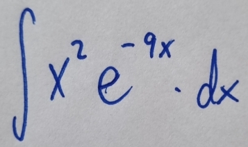 ∈t x^2e^(-9x)· dx