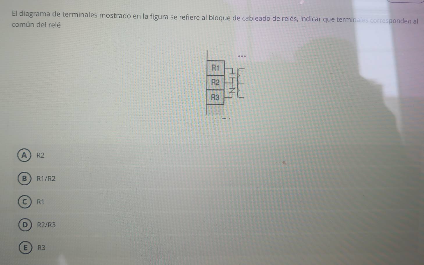 El diagrama de terminales mostrado en la figura se refiere al bloque de cableado de relés, indicar que terminales corresponden al
común del relé
A R2
B R1/R2
C R1
D R2/R3
E R3