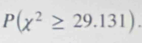 P(chi^2≥ 29.131).