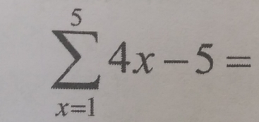 sumlimits _(x=1)^54x-5=