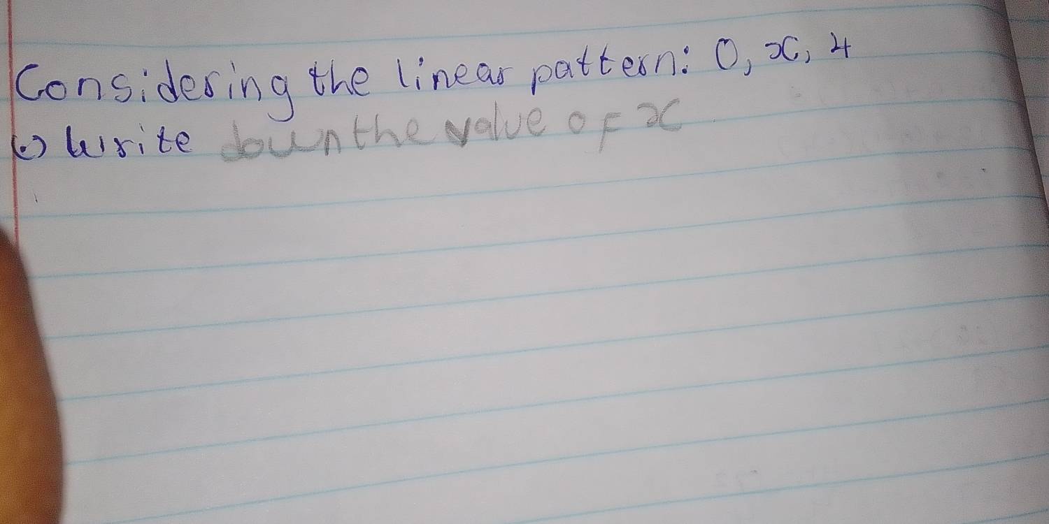 Considesing the linear pattern: O, x, 4
k) write down the value of 20