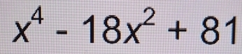 x^4-18x^2+81