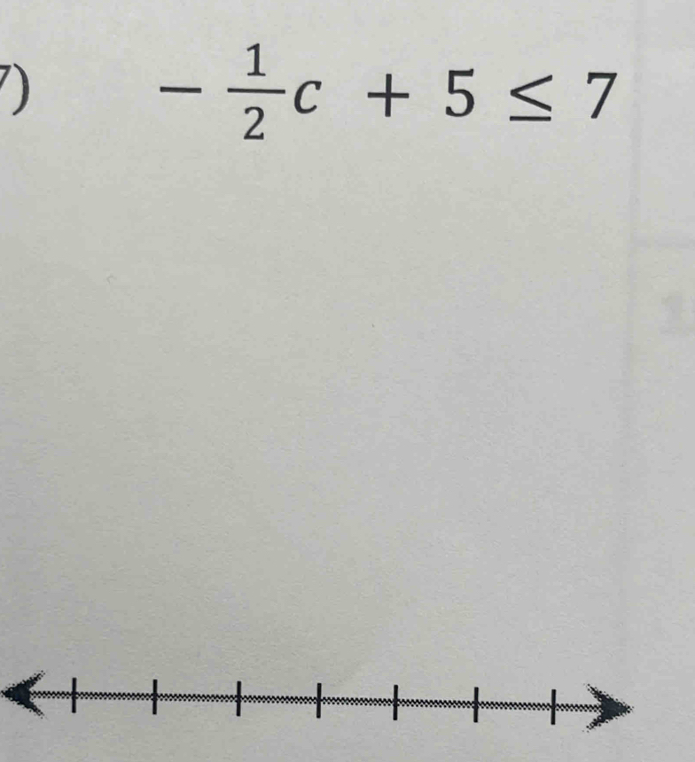 )
- 1/2 c+5≤ 7