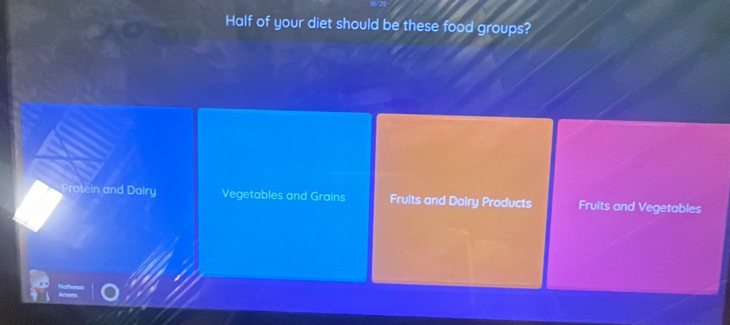 Half of your diet should be these food groups?
Protein and Dairy Vegetables and Grains Fruits and Dairy Products Fruits and Vegetables