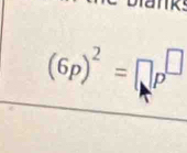 (6p)^2=□ p^(□)