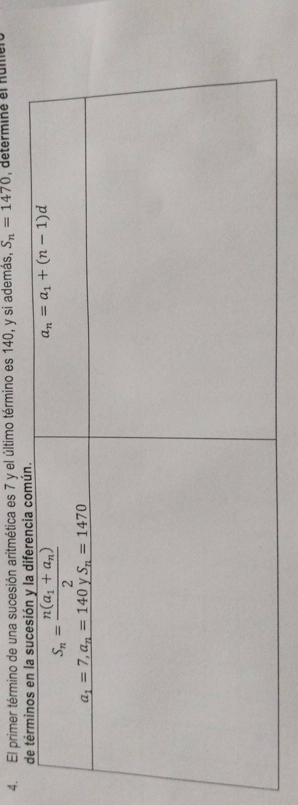 El primer término de una sucesión aritmética es 7 y el último término es 140, y si además, S_n=1470 , déterminé el numer