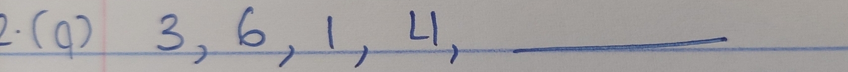 (9) 3, 6, 1, 4,_