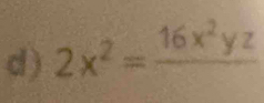 ) 2x^2=frac 16x^2yz