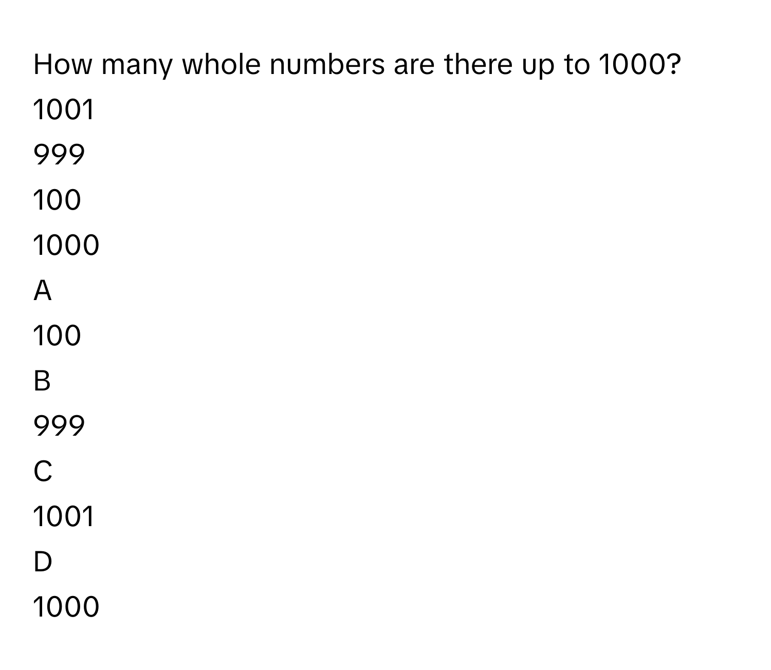 Solved: How many whole numbers are there up to 1000? 1001 999 100 1000 ...