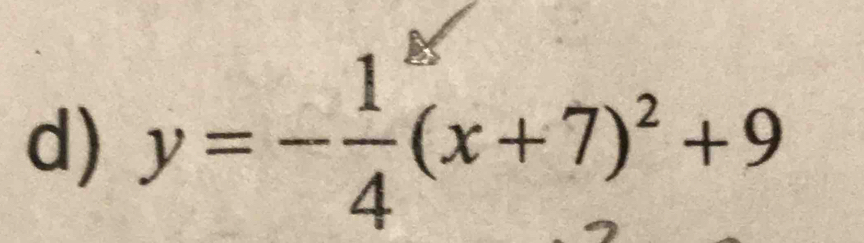 y=- 1/4 (x+7)^2+9