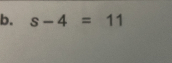 s-4=11