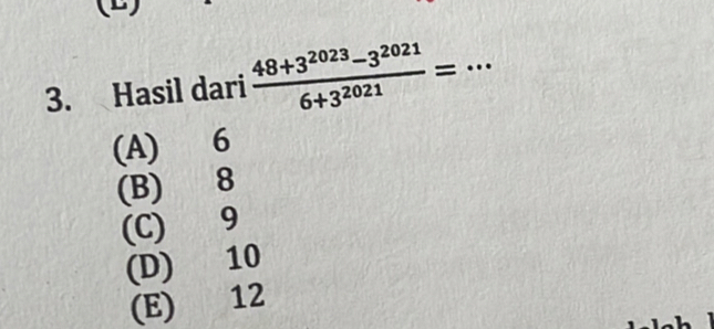 Hasil dari  (48+3^(2023)-3^(2021))/6+3^(2021) = _
(A) 6
(B) 8
(C) 9
(D) 10
(E) 12