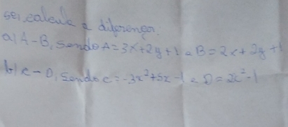 sel ealeve d dileremen 
a A-B samde A=3x+2y+1eB=2x+2y+1
b1 c-0 Sonda C=-3x^2+5x-1=D=2x^2-1