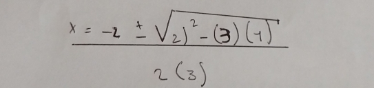  (x=-2± sqrt(21^2-(3)(1)))/2(3) 