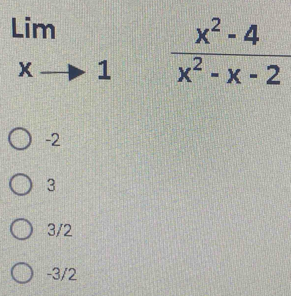 limlimits _xto 1 (x^2-4)/x^2-x-2 
-2
3
3/2
-3/2