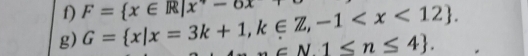 F= x∈ R|x'-6x
g) G= x|x=3k+1,k∈ Z,-1 . _ n≤ 4.