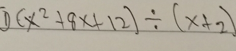 (x^2+8x+12)/ (x+2)