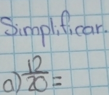 Simplficar 
al  12/20 =