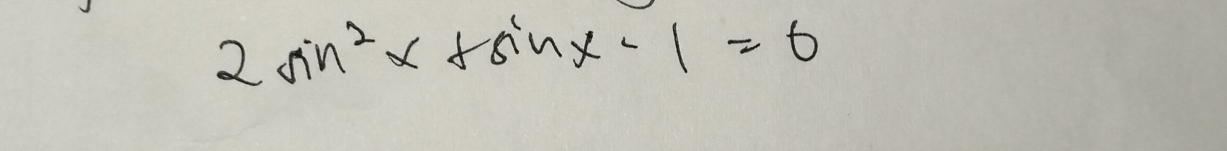 2sin^2x+sin x-1=0