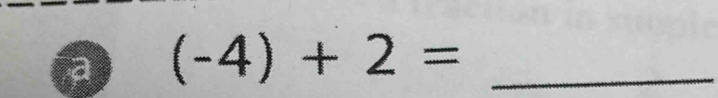 (-4)+2= _