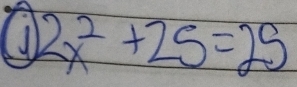 (1 2x^2+25=25