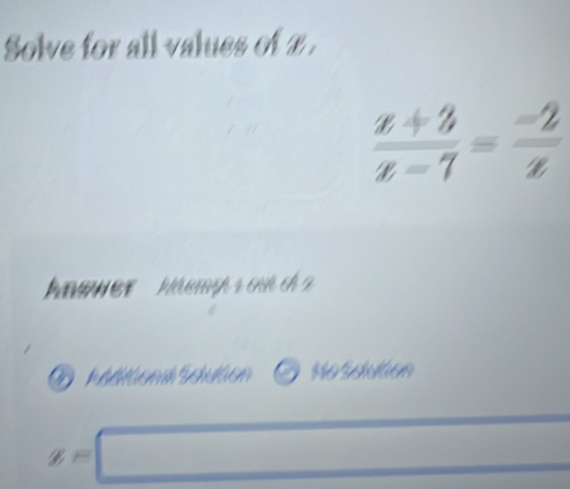 Solve for all values of z.
 (x+3)/x-7 = (-2)/x 
ha wwer Maemsh s o c
D Madtáon d Schuláen No Scution
□ 
y=□ □  ,.... □ 